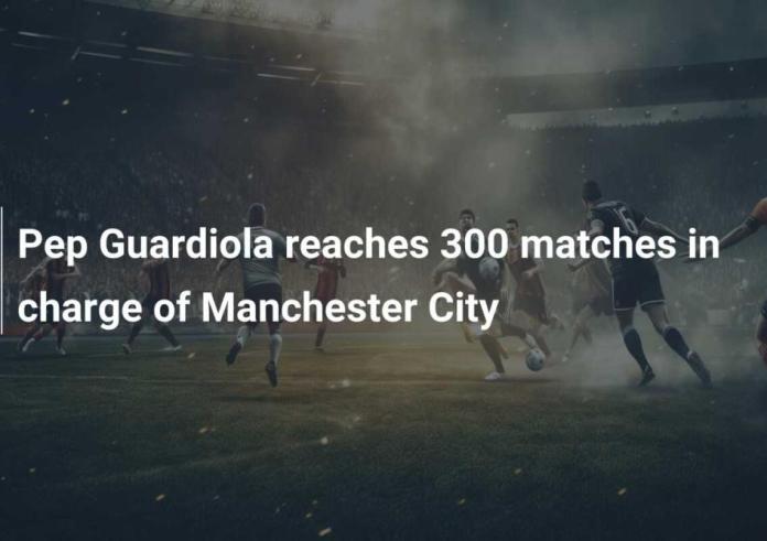 Ο Πεπ Γκουαρντιόλα συμπλήρωσε 300 ματς Premier League στον πάγκο της Μάντσεστερ Σίτι